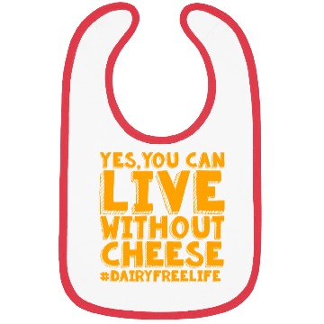 Discover Yes You Can Live Without Cheese Dairy Free Bibs
