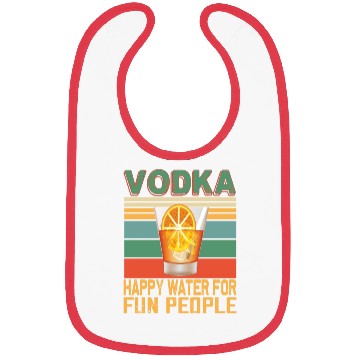 Discover Vodka Happy Water For Fun People Vodka Lovers Bibs