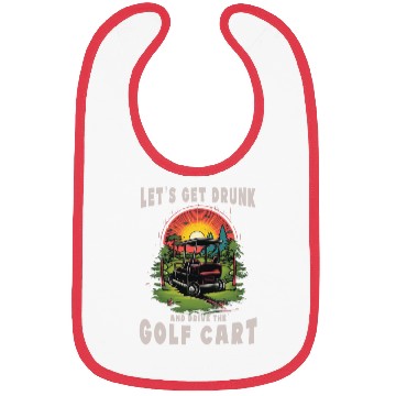 Discover Let's Get Drunk And Drive The Golf Cart Funny Golf Bibs
