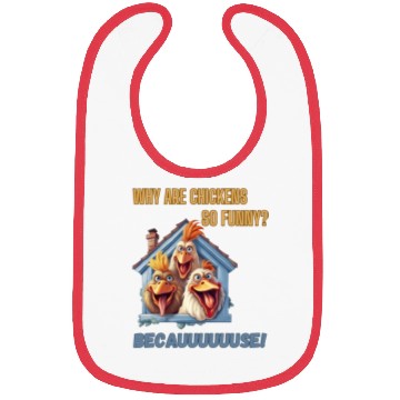 Discover Why are chickens so funny? Bibs
