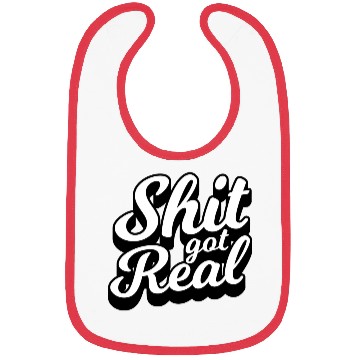 Discover Shit Got Real Bibs