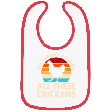 Discover Yes I Really Do Need All These Chickens Bibs