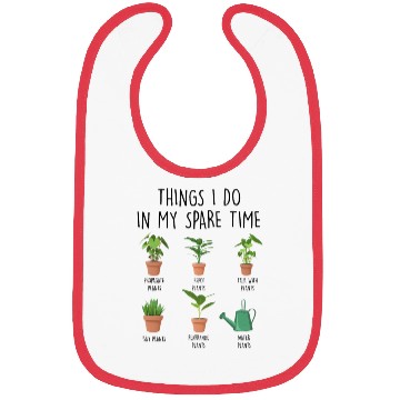 Discover Things I Do In My Spare Time Plants Bibs