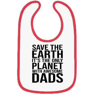 Discover Save The Earth It The Only Planet With Awesome Bibs