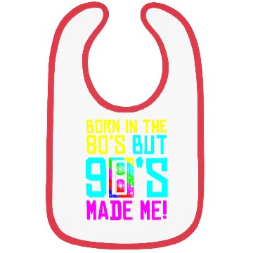Discover Born In The 80S But 90S Made Me - I Love 80S Love Bibs
