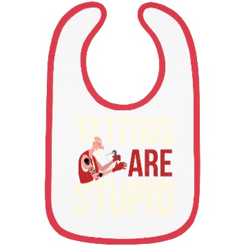 Discover Tattoos Are Stupid Tattoo Tattooed Bibs