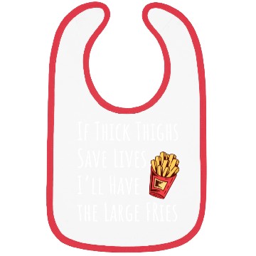 Discover Funny Thick Thighs Save Lives Fries Bibs