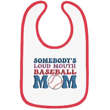 Discover Somebody s Loud Mouth Baseball Mom Bibs