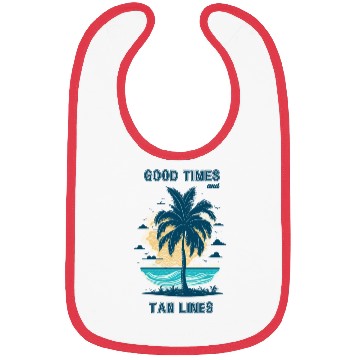 Discover Good times and tan lines. Cool summertime quote. Bibs