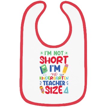 Discover Funny I'm Not Short I'm Kindergarten Teacher Size Bibs