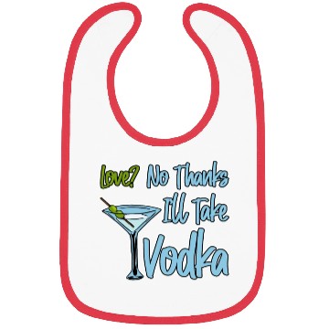 Discover Love, No Thanks, I'll Take Vodka 4 Bibs