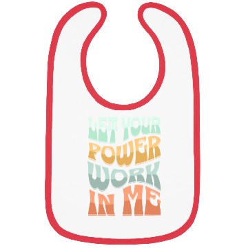Discover Let your power work in me. Bibs