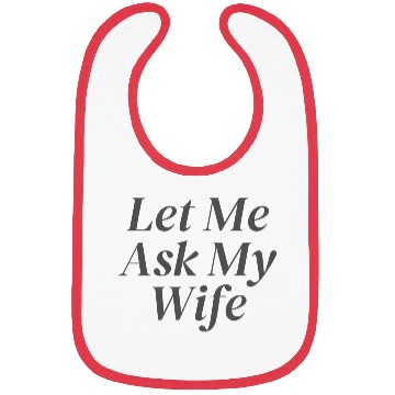 Discover Let Me Ask My Wife Bibs