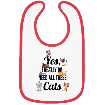 Discover Yes I Really Do Need All These Cats Cat Lovers Bibs
