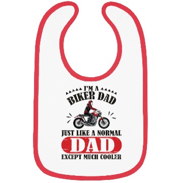 Discover I m A Biker Dad Just Like A Normal Dad Except Much Bibs