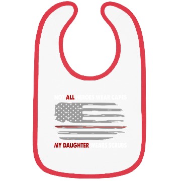 Discover Nurses Not All Heroes Wear Capes My Daughter Wears Bibs