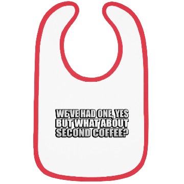 Discover We ve Had One Yes But What About Second Coffee Bibs