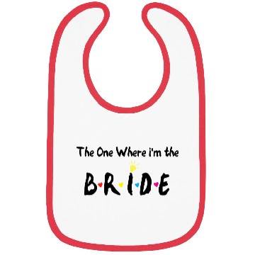 Discover The One Where Im The Bride Bridesmaid Bibs