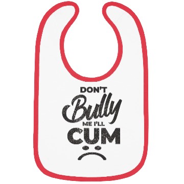 Discover White Dont Bully Me I Will Cum Bibs