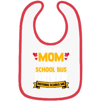 Discover I m A Mom And A School Bus Driver For Student Bibs