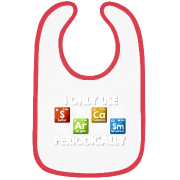 Discover I Only Use Sarcasm Periodically Chemist Gifts Bibs
