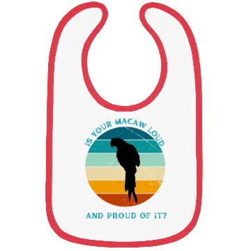 Discover IS YOUR MACAW LOUD Bibs