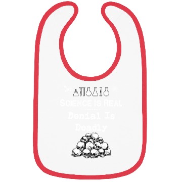 Discover Science Is Real Denial Is Deadly Bibs