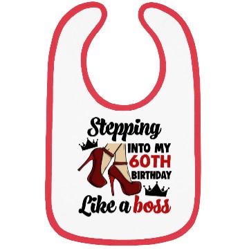 Discover Stepping Into My 60Th Birthday Like A Boss Bibs