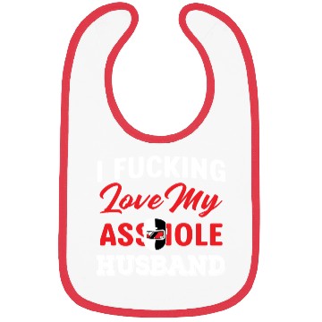 Discover I Fucking Love My Asshole Husband Bibs