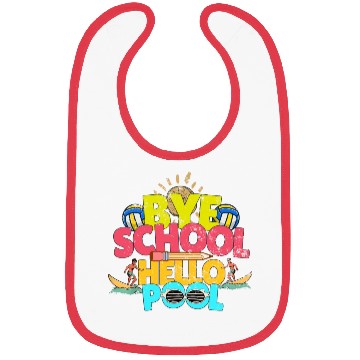 Discover Bye School Hello Pool Last Day Of School Teacher Bibs
