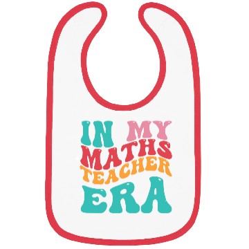 Discover In My Maths Teacher Era Bibs