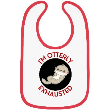 Discover I m Otterly Exhausted Otter Pun Bibs