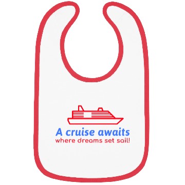 Discover A Cruise awaits where dreams set sail! Bibs