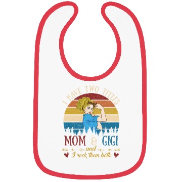 Discover I Have Two Titles Mom And Gigi Mother s Day Bibs