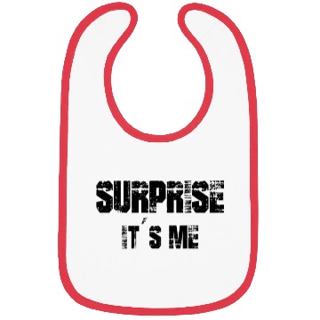 Discover Funny Saying Surprise it`s me Bibs