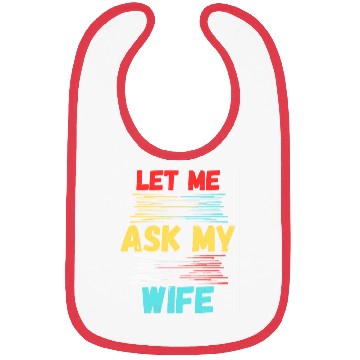 Discover Let Me Ask My Wife Bibs