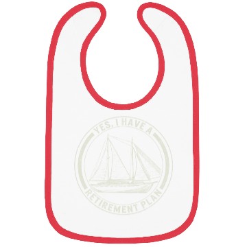 Discover Sailing Bibs Yes I Have A Retirement Plan Bibs,