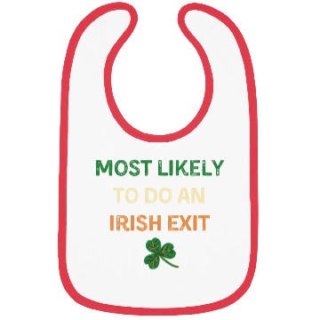 Discover Most Likely To Do An Irish Exit Funny St Patricks Bibs