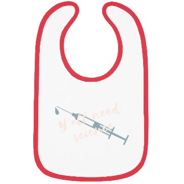 Discover Y all Need Science Syringe Bibs