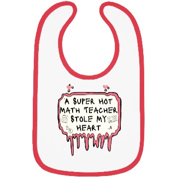 Discover A Super Hot Math Teacher Stole My Heart Bibs