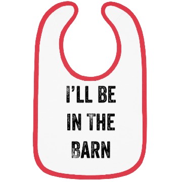 Discover i'll be in the barn funny dad farmer Bibs