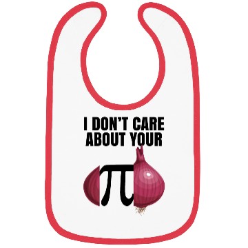 Discover I Don't Care About Your Opinion Onion Pi Math Joke Bibs