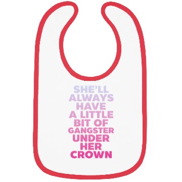 Discover She'll Always Have A Little Bit of Gangster Crown Bibs