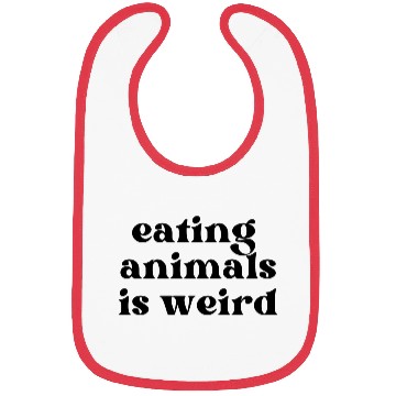 Discover Bold "Eating Animals Is Weird" (Vegan, Vegetarian) Bibs