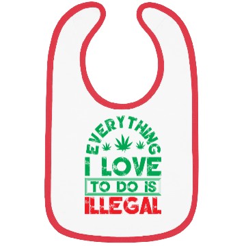 Discover Everything I Love To Do Is Illegal Typography Bibs