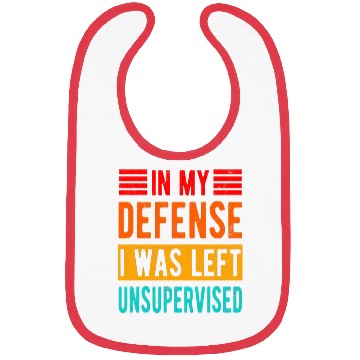 Discover Funny In My Defense I Was Left Unsupervised Bibs