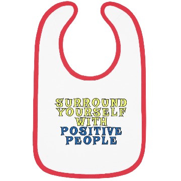 Discover Surround Yourself With Positive People Bibs