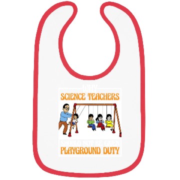 Discover Teachers Should Not Be Given Playground Duty 16 Bibs
