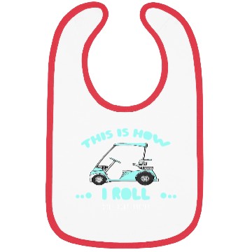 Discover Golf Cart Driver Gifts This Is How I Roll Bibs