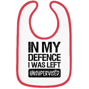 Discover In my defence I was left unsupervised. Bibs